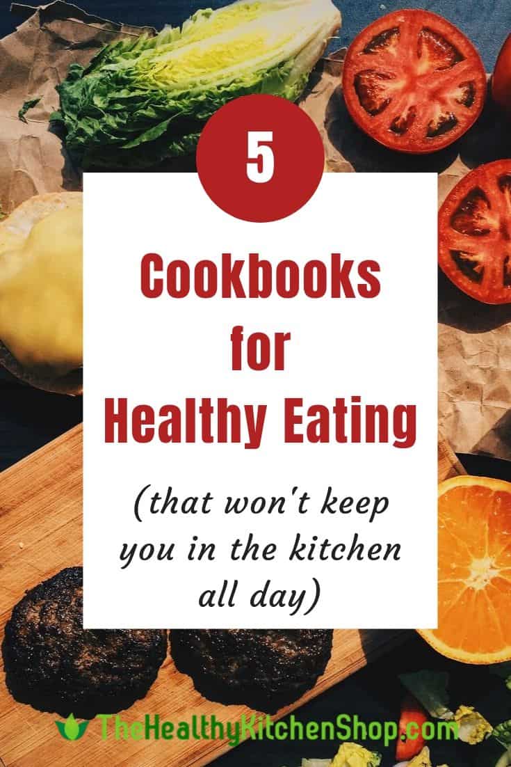 Best Cookbooks for Healthy Eating (that won't keep you in the kitchen all day)