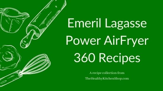 Emeril Lagasse Power AirFryer 360 Recipes from TheHealthyKitchenShop.com