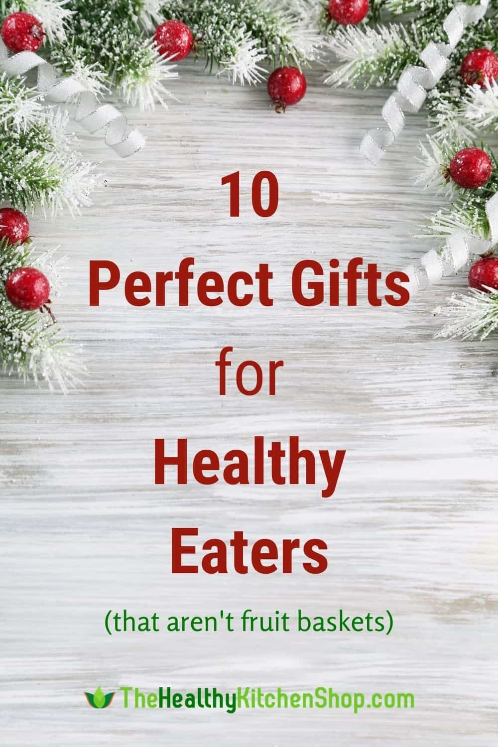 10 Perfect Gifts for Healthy Eaters